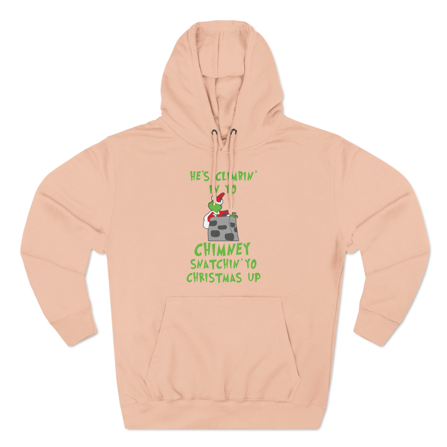 Grinch He's Climbing in Yo Chimney Christmas Pullover Hoodie