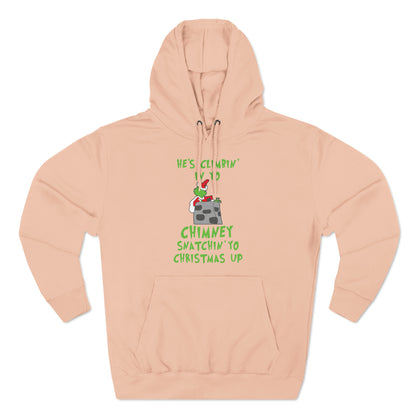 Grinch He's Climbing in Yo Chimney Christmas Pullover Hoodie