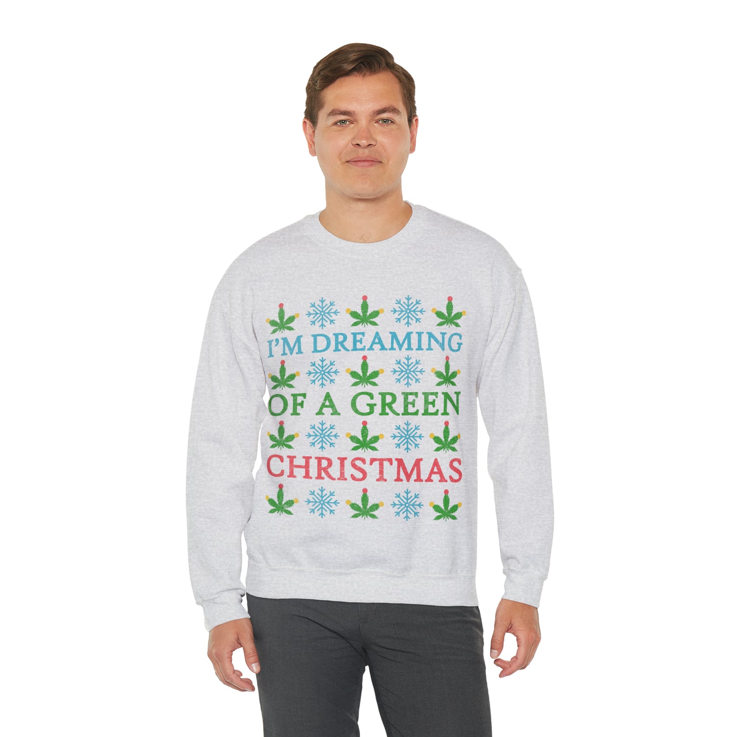 I'm Dreaming of a Green Christmas Ugly Sweater Sweatshirt