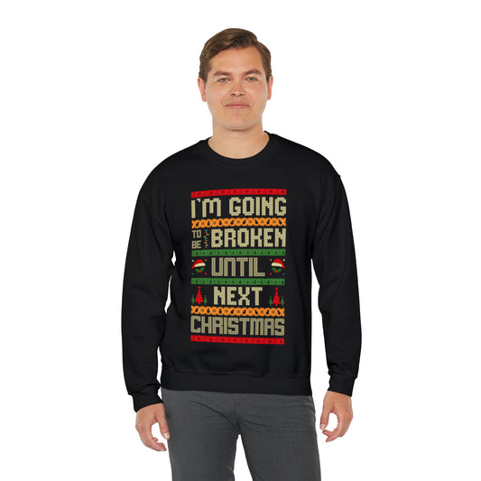 I'm Going Broke Until Next Christmas Ugly Sweater Sweatshirt