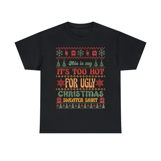 This Is My It's Too Hot For Christmas Sweater Shirt Ugly Sweater Short Sleeve Tee