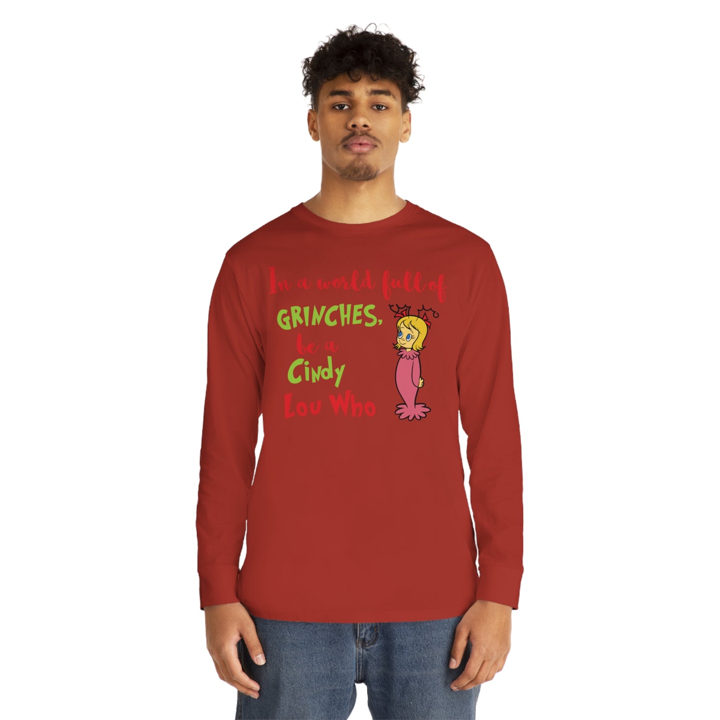 In A World Full of Grinches Be a Cindy Lou Who Christmas Long Sleeve T-Shirt