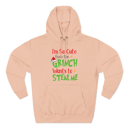 I'm So Cute Even The Grinch Wants to Steal Me Christmas Pullover Hoodie