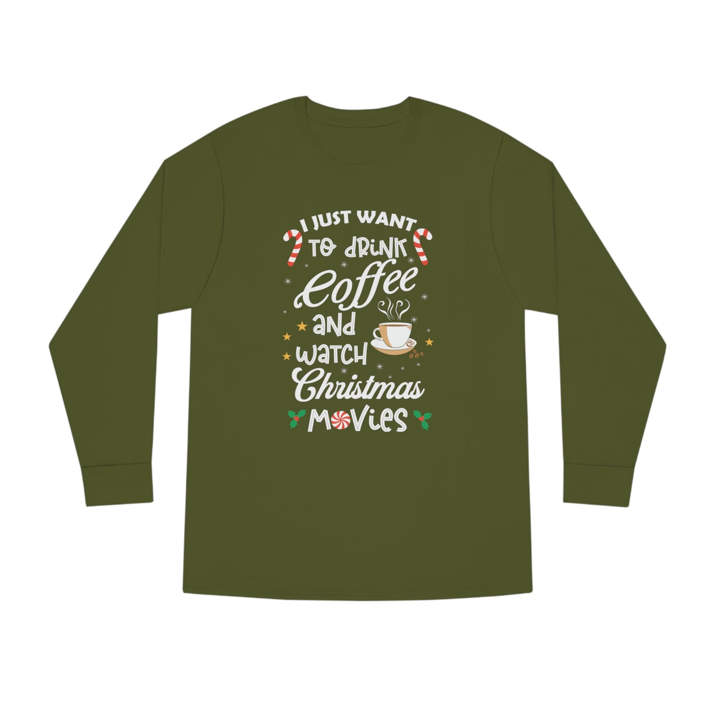 I Want to Drink Coffee and Watch Christmas Movies Christmas Long Sleeve Tee