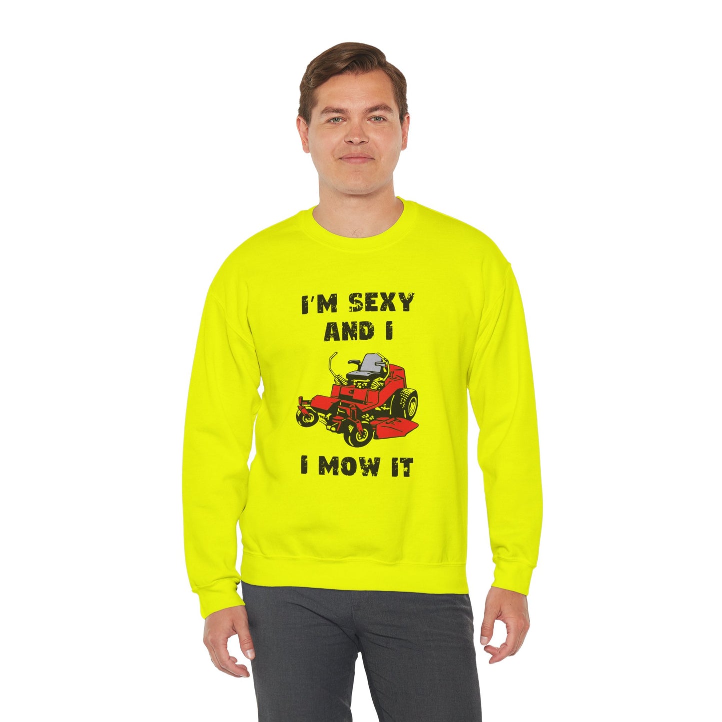 I'm Sexy And I Mow It Sweatshirt