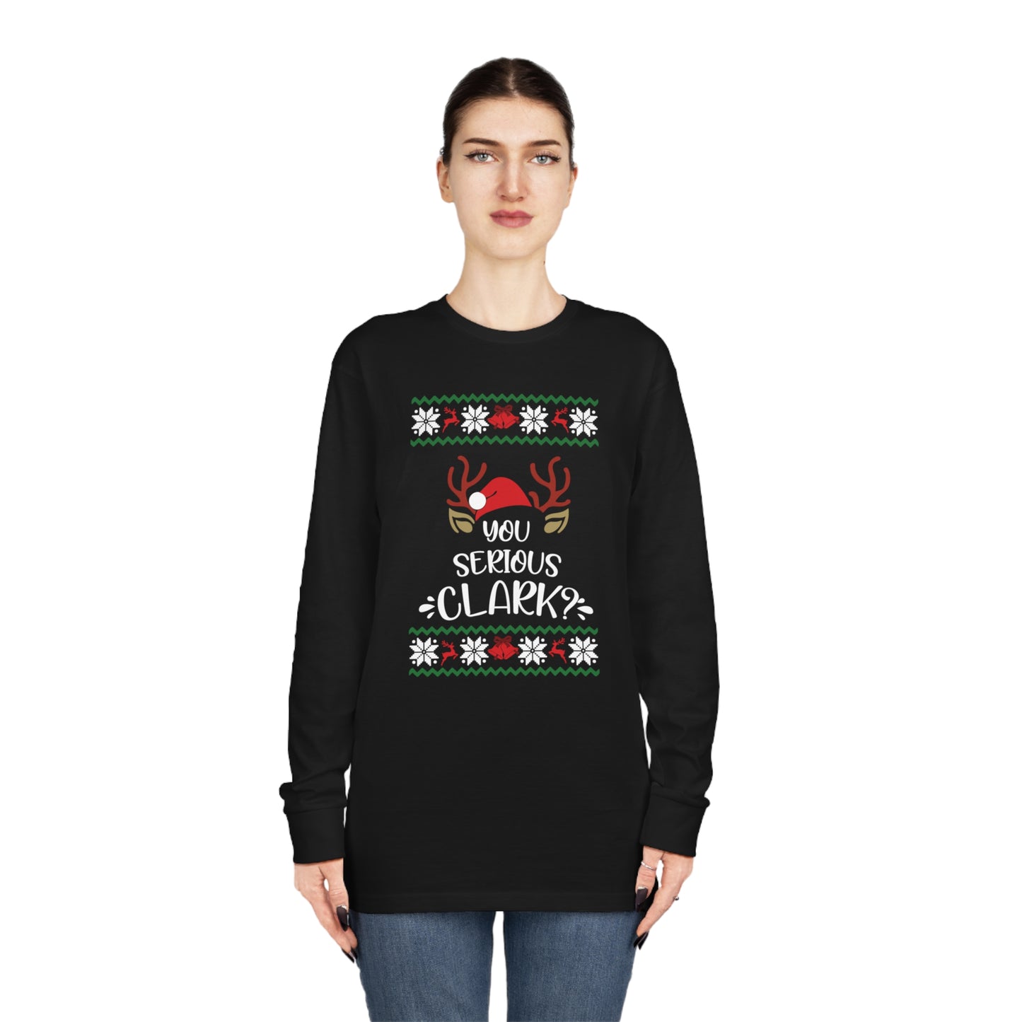 You Serious Clark? Christmas Ugly Sweater Long Sleeve Tee