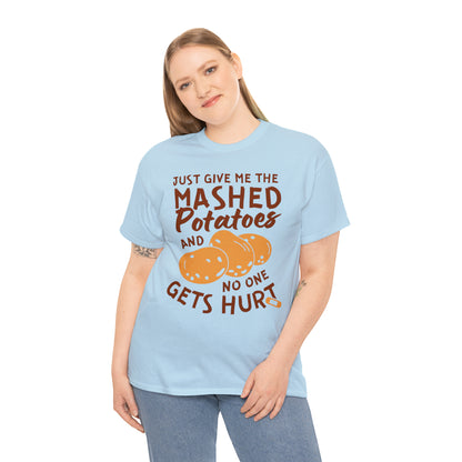 Just Give Me The Mashed Potatoes And No One Gets Hurt Thanksgiving Short Sleeve Tee