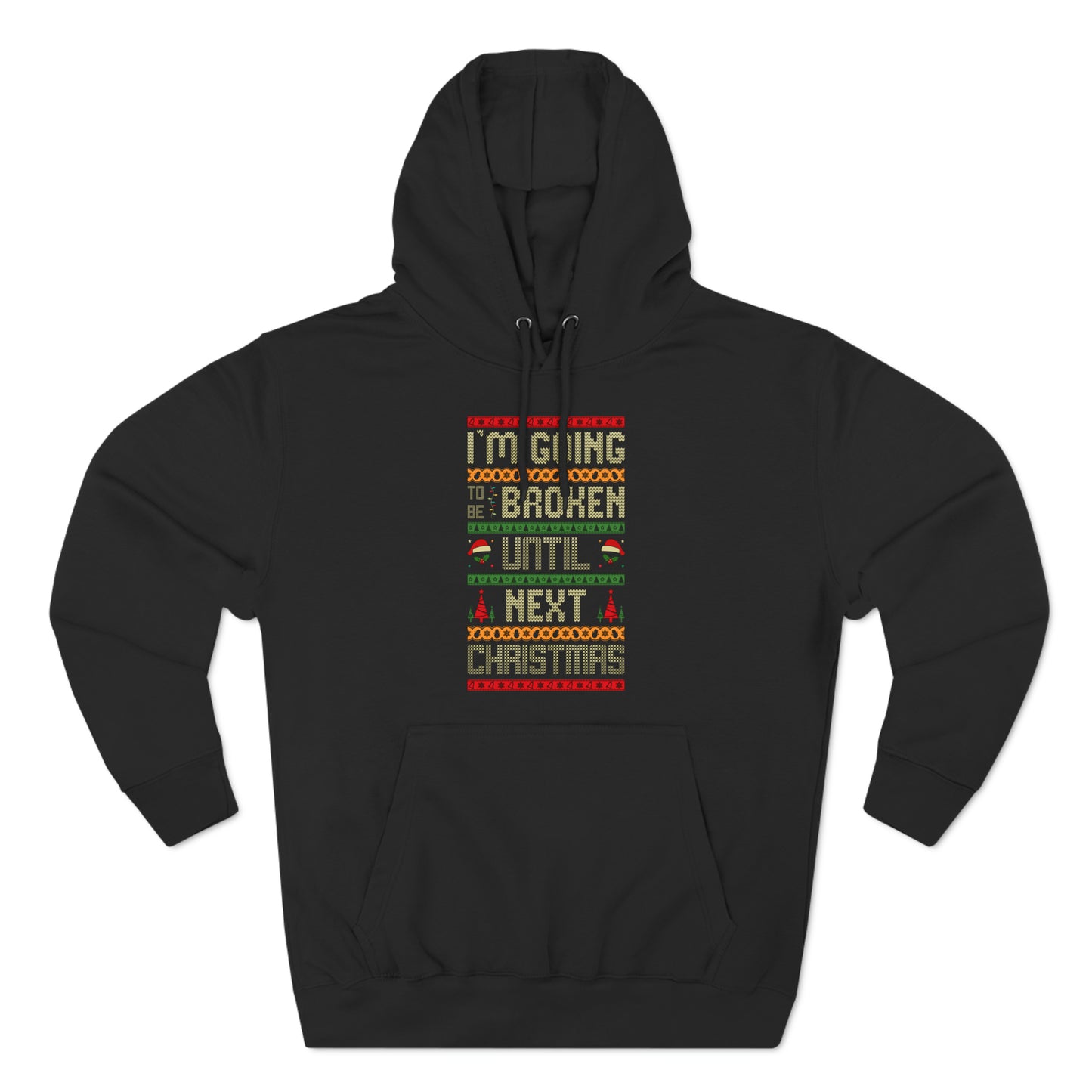 I'm Going Broke Until Next Christmas Ugly Sweater Pullover Hoodie