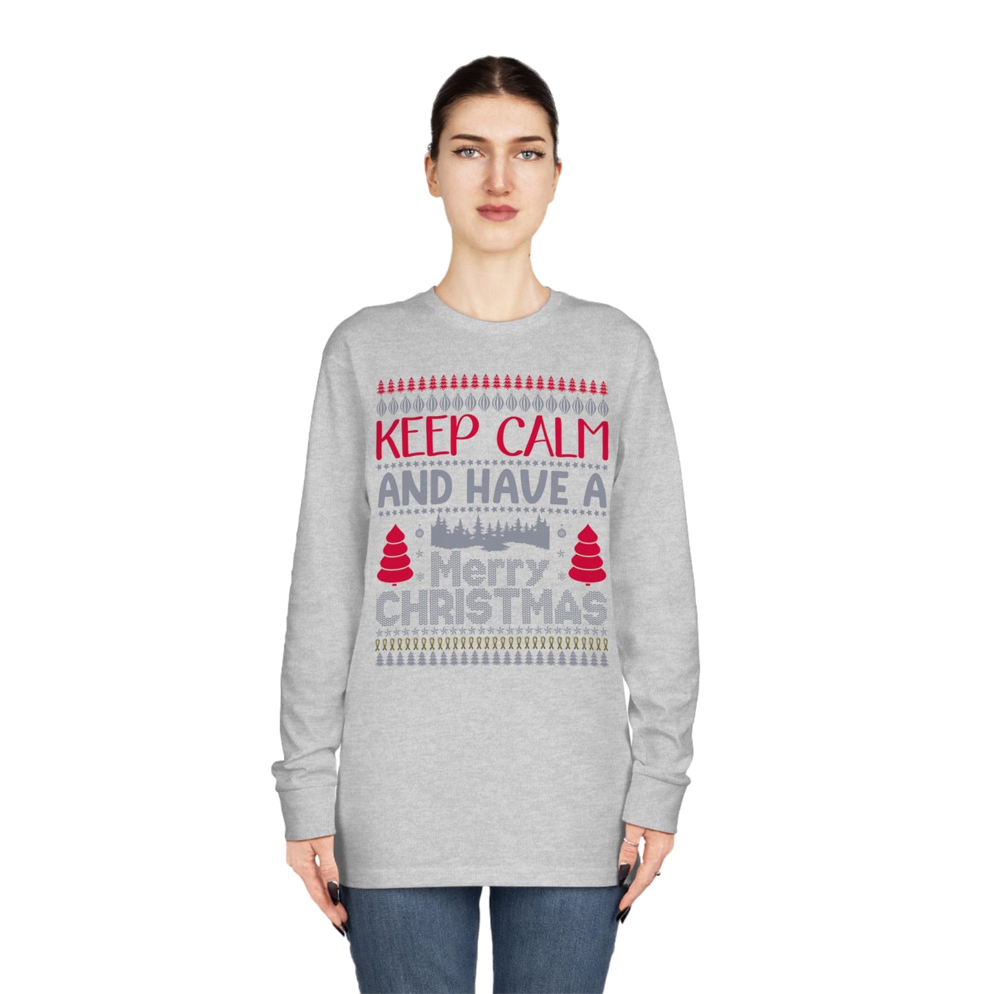 Keep Calm and Have a Merry Christmas Ugly Sweater Long Sleeve Tee
