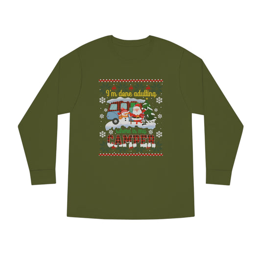 I'm Done Adulting Where is My Camper Christmas Ugly Sweater Long Sleeve T-shirt