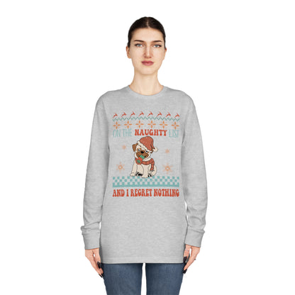 On The Naughty List and I Regret Nothing Dog Christmas Ugly Sweater Long Sleeve Tee