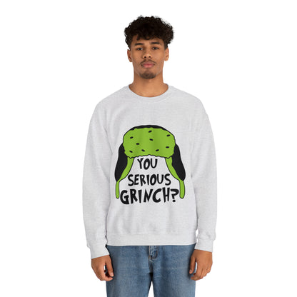 You Serious Grinch? Christmas Sweatshirt