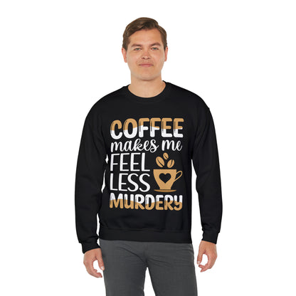 Coffee Makes Me Less Murdery Sweatshirt