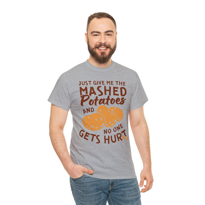 Just Give Me The Mashed Potatoes And No One Gets Hurt Thanksgiving Short Sleeve Tee