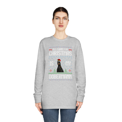 All I Want For Christmas is My Doberman Dog Ugly Sweater Long Sleeve T-shirt