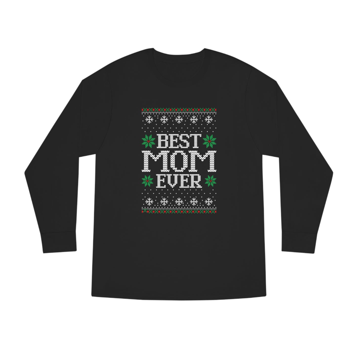 Best Mom Ever Christmas Ugly Sweater Long Sleeve T-shirt