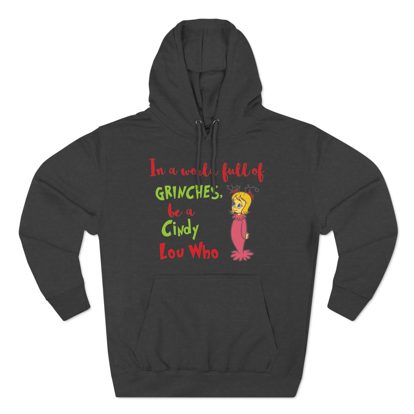 In A World Full of Grinches Be a Cindy Lou Who Christmas Pullover Hoodie