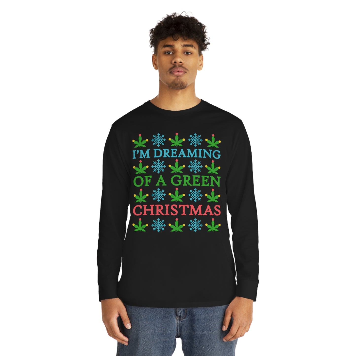 I'm Dreaming of a Green Christmas Ugly Sweater Long Sleeve T-shirt