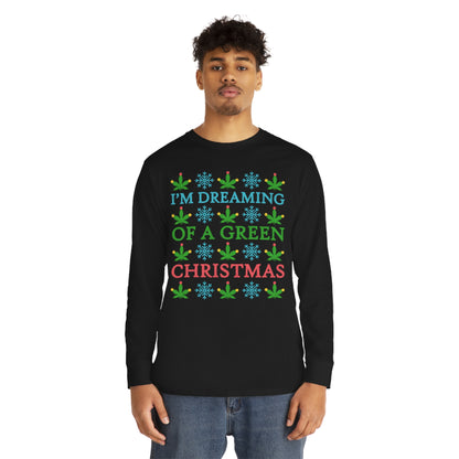 I'm Dreaming of a Green Christmas Ugly Sweater Long Sleeve T-shirt