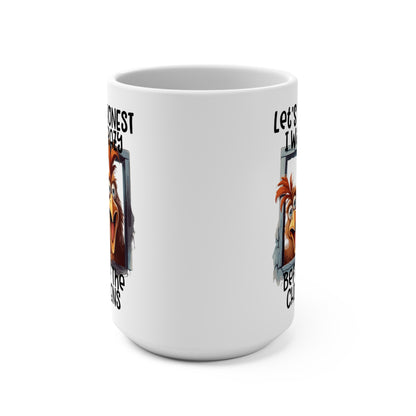 Let's Be Honest I Was Crazy Before The Chickens Mug 15oz