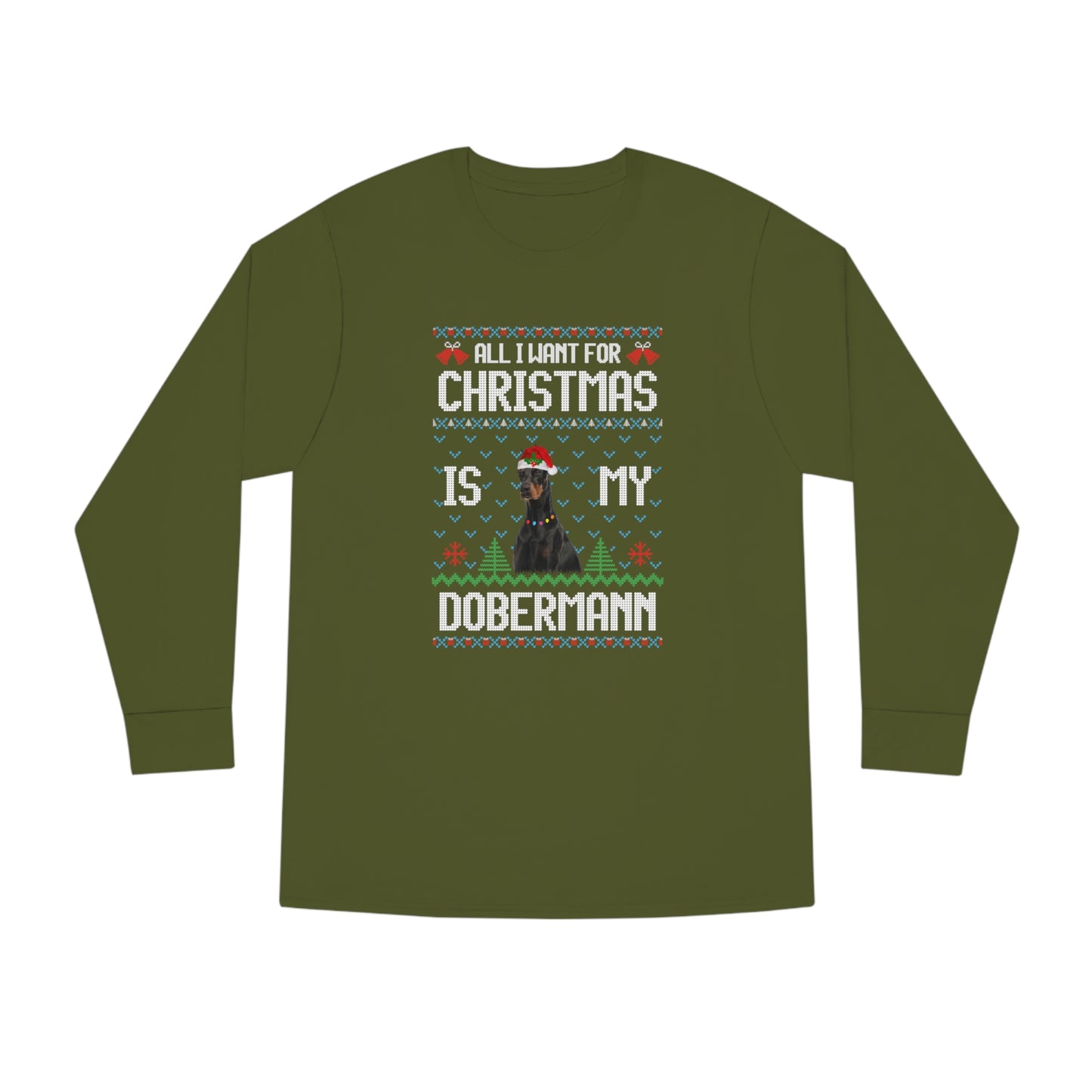 All I Want For Christmas is My Doberman Dog Ugly Sweater Long Sleeve T-shirt