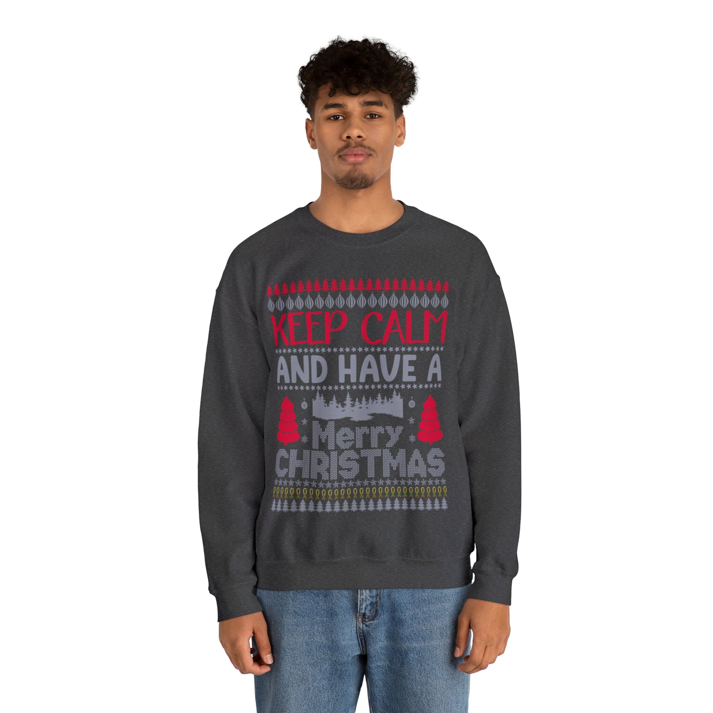 Keep Calm and Have a Merry Christmas Ugly Sweater Sweatshirt