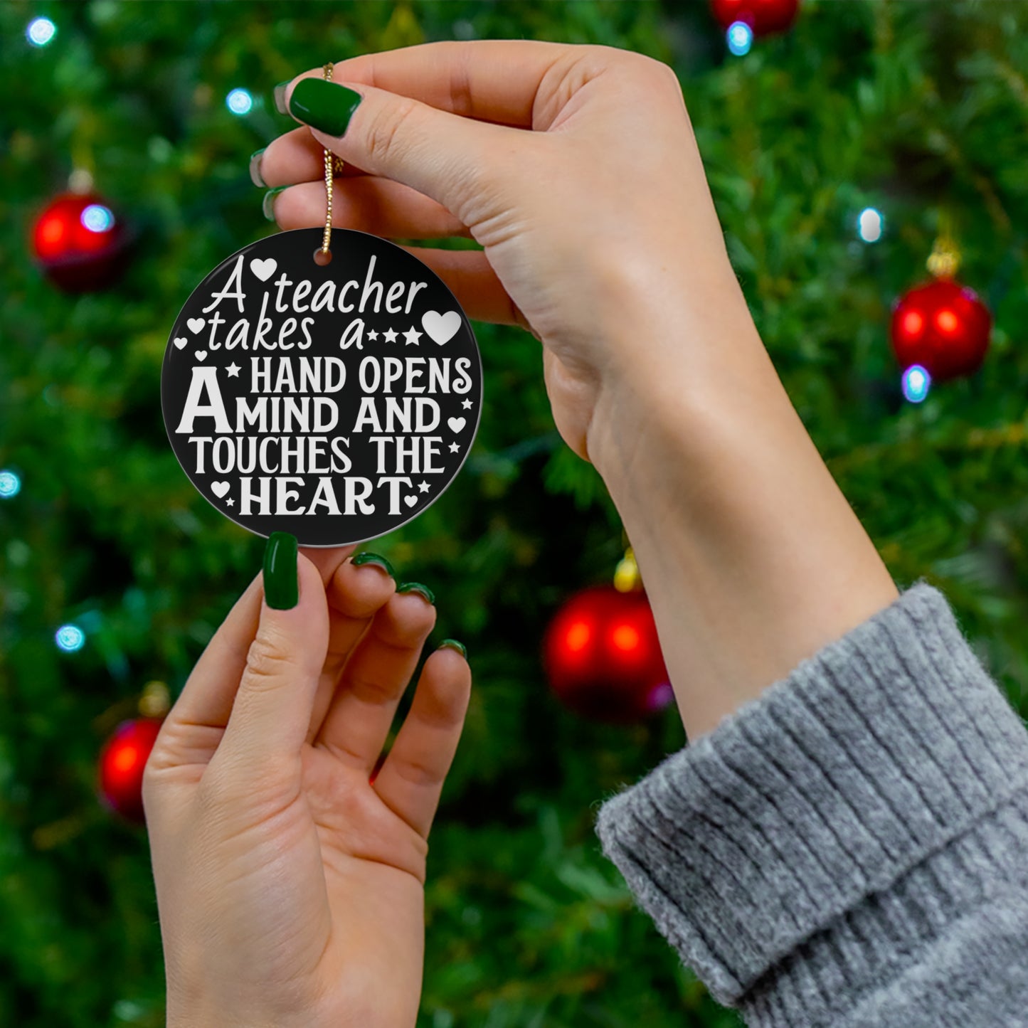 A Teacher Takes A Hand Opens a Mind And Touches the Heart Christmas Ceramic Ornament