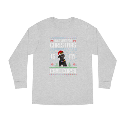 All I Want For Christmas is My Cane Corso Dog Ugly Sweater Long Sleeve T-shirt