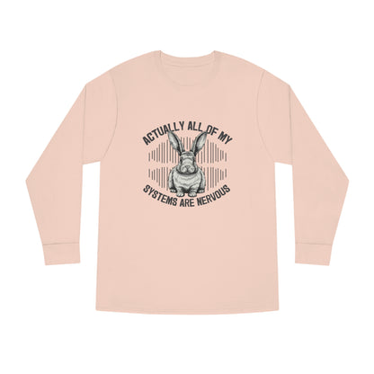 Actually All Of My Systems Are Nervous Rabbit Long Sleeve T-shirt