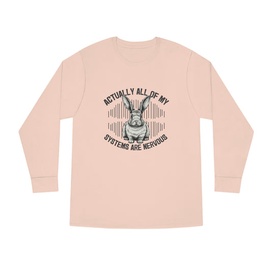 Actually All Of My Systems Are Nervous Rabbit Long Sleeve T-shirt