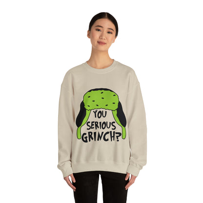 You Serious Grinch? Christmas Sweatshirt