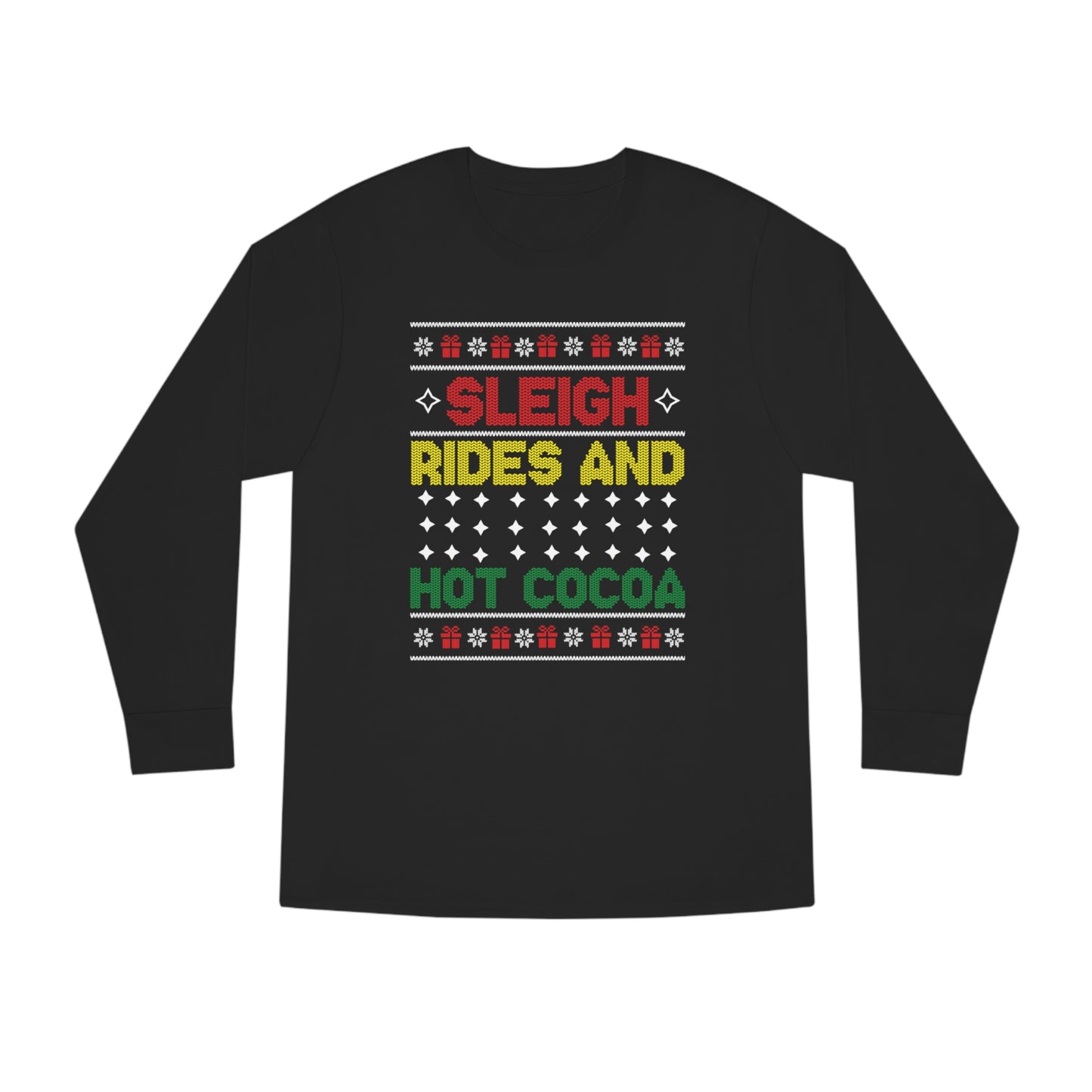 Sleigh Rides and Hot Cocoa Christmas Ugly Sweater Long Sleeve T-shirt