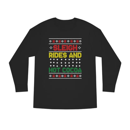 Sleigh Rides and Hot Cocoa Christmas Ugly Sweater Long Sleeve T-shirt