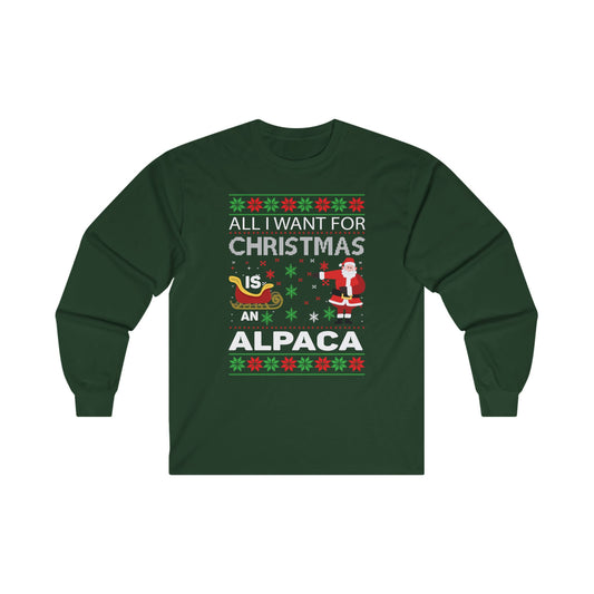 All I Want For Christmas Is an Alpaca Ugly Sweater Long Sleeve T-Shirt