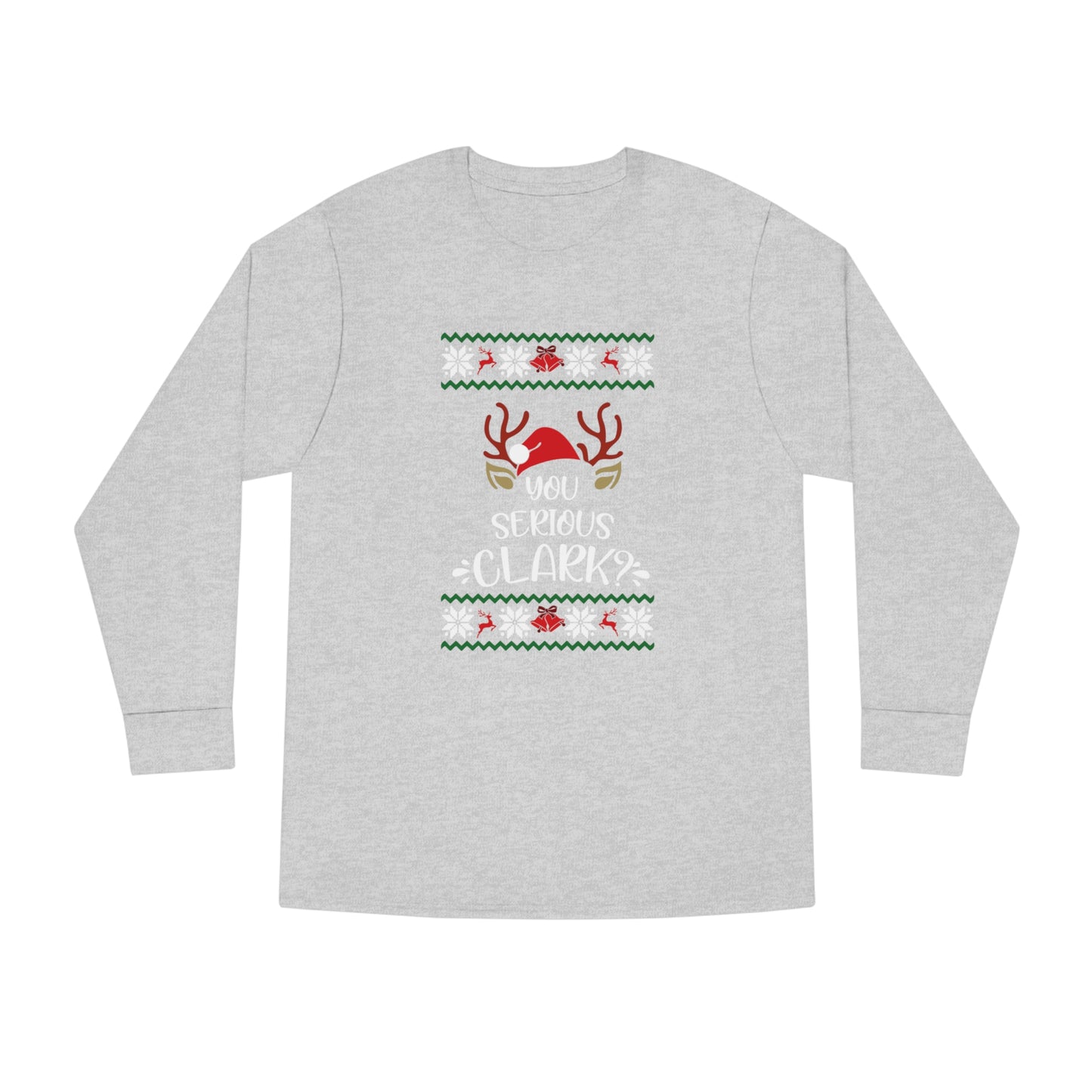 You Serious Clark? Christmas Ugly Sweater Long Sleeve Tee