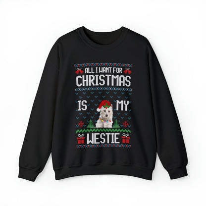 All I Want For Christmas is My Westie Dog Ugly Sweater Sweatshirt