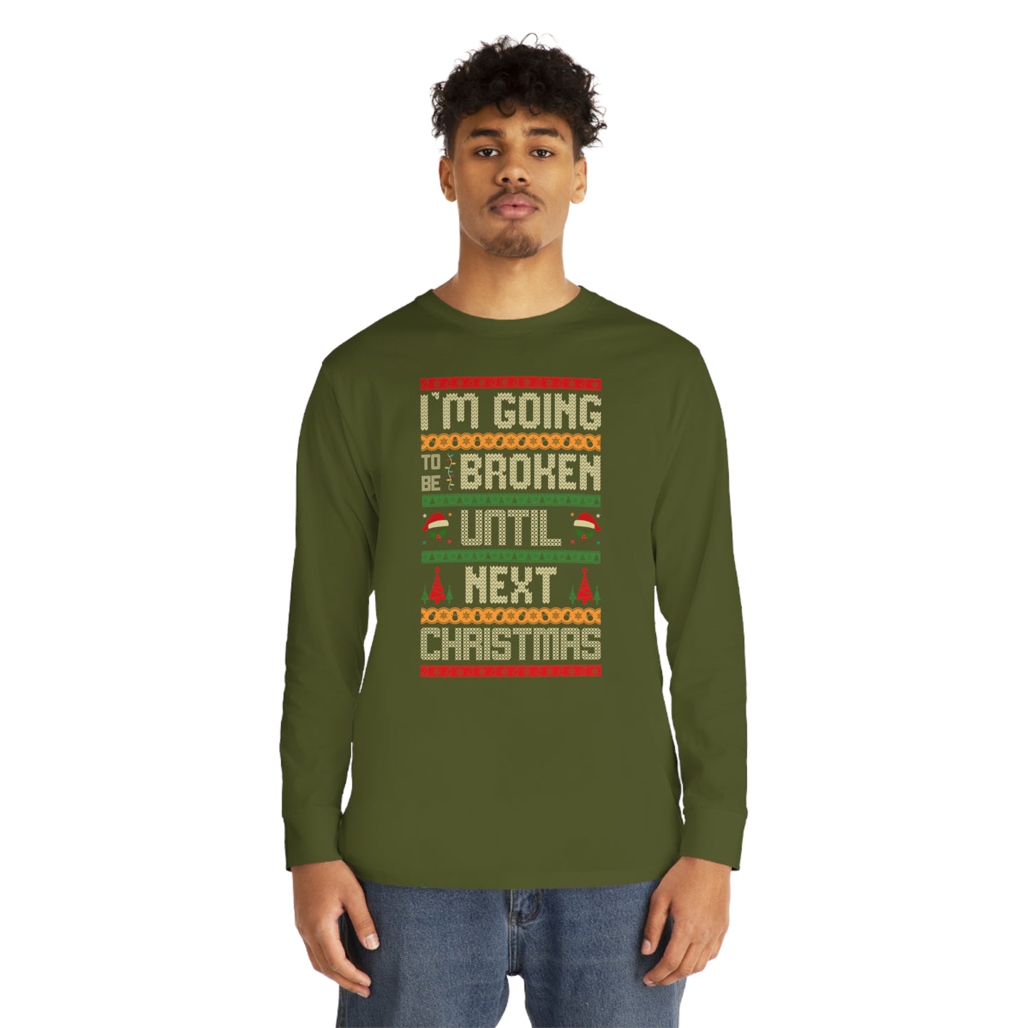 I'm Going Broke Until Next Christmas Ugly Sweater Long Sleeve Tee