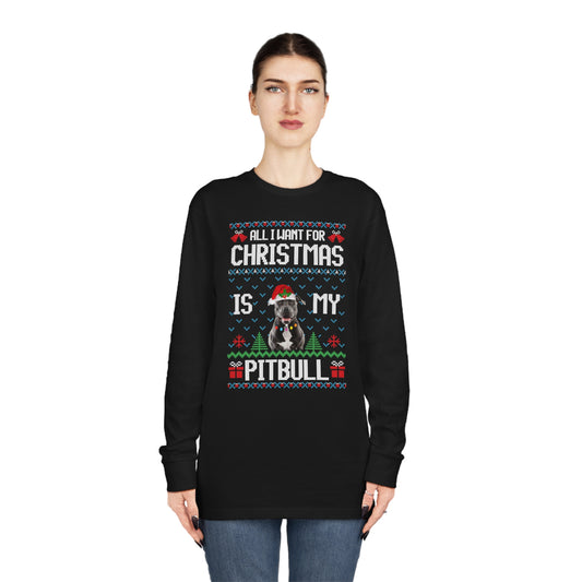 All I Want For Christmas is My Pitbull Dog Ugly Sweater Long Sleeve T-shirt