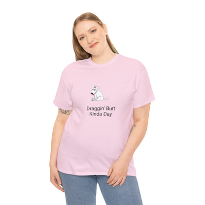 Draggin Butt Kinda Day Unisex Heavy Cotton Tee
