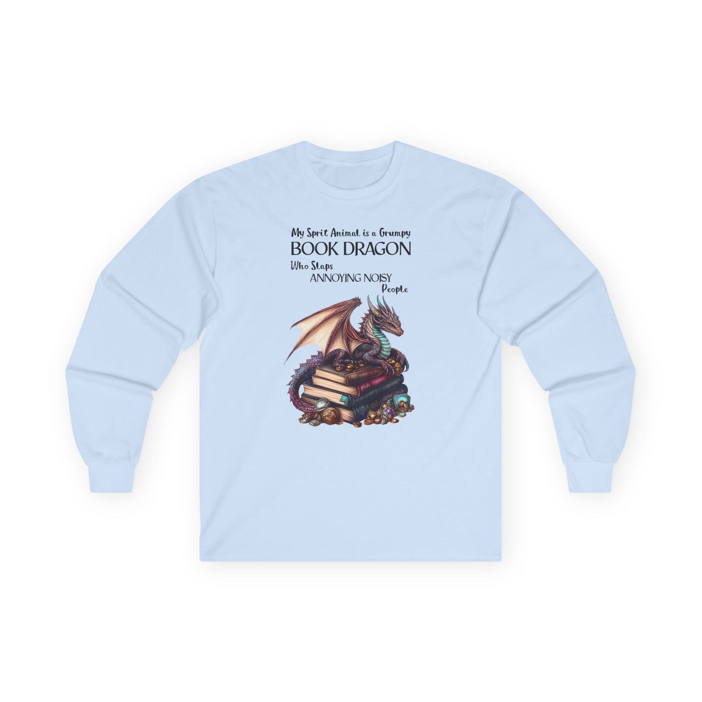 My Spirit Animal is a Grumpy Book Dragon Long Sleeve T-Shirt