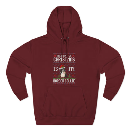 All I Want For Christmas is My Border Collie Dog Ugly Sweater Pullover Hoodie