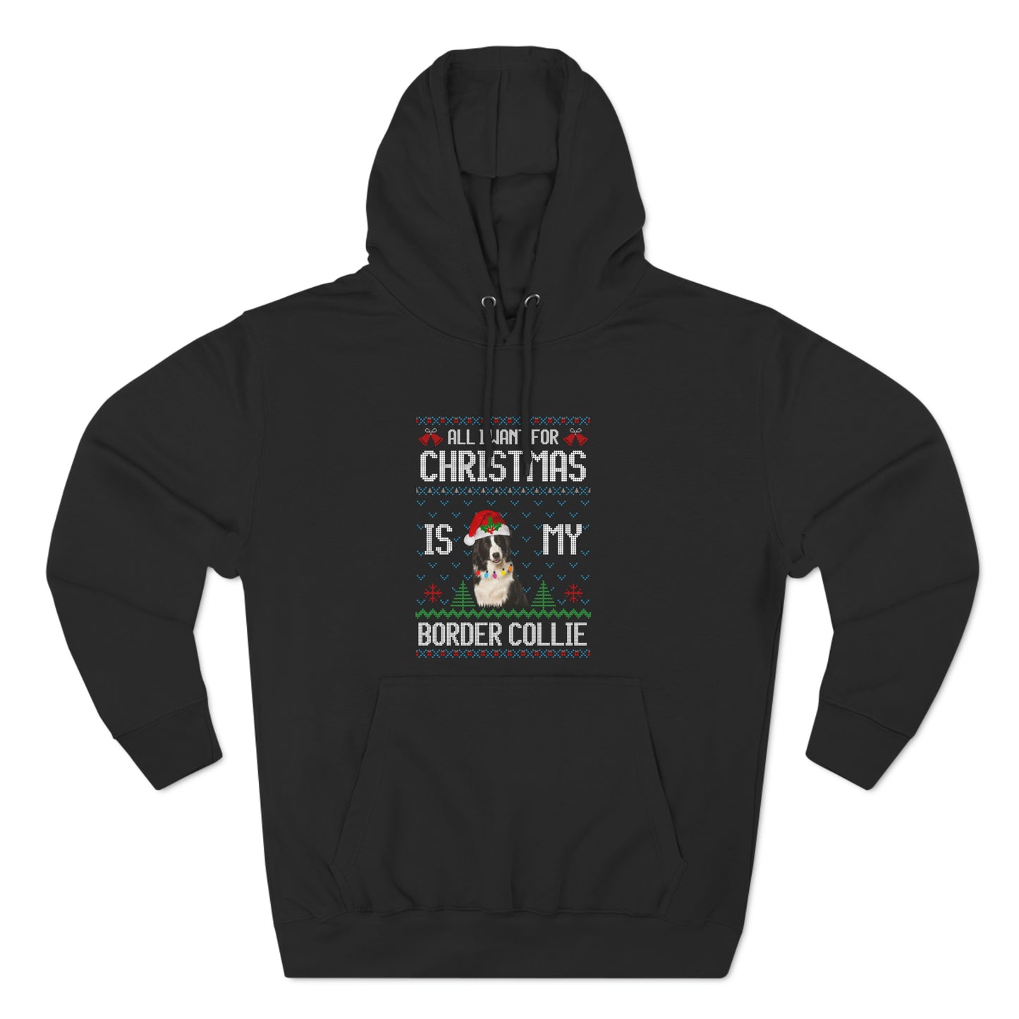 All I Want For Christmas is My Border Collie Dog Ugly Sweater Pullover Hoodie