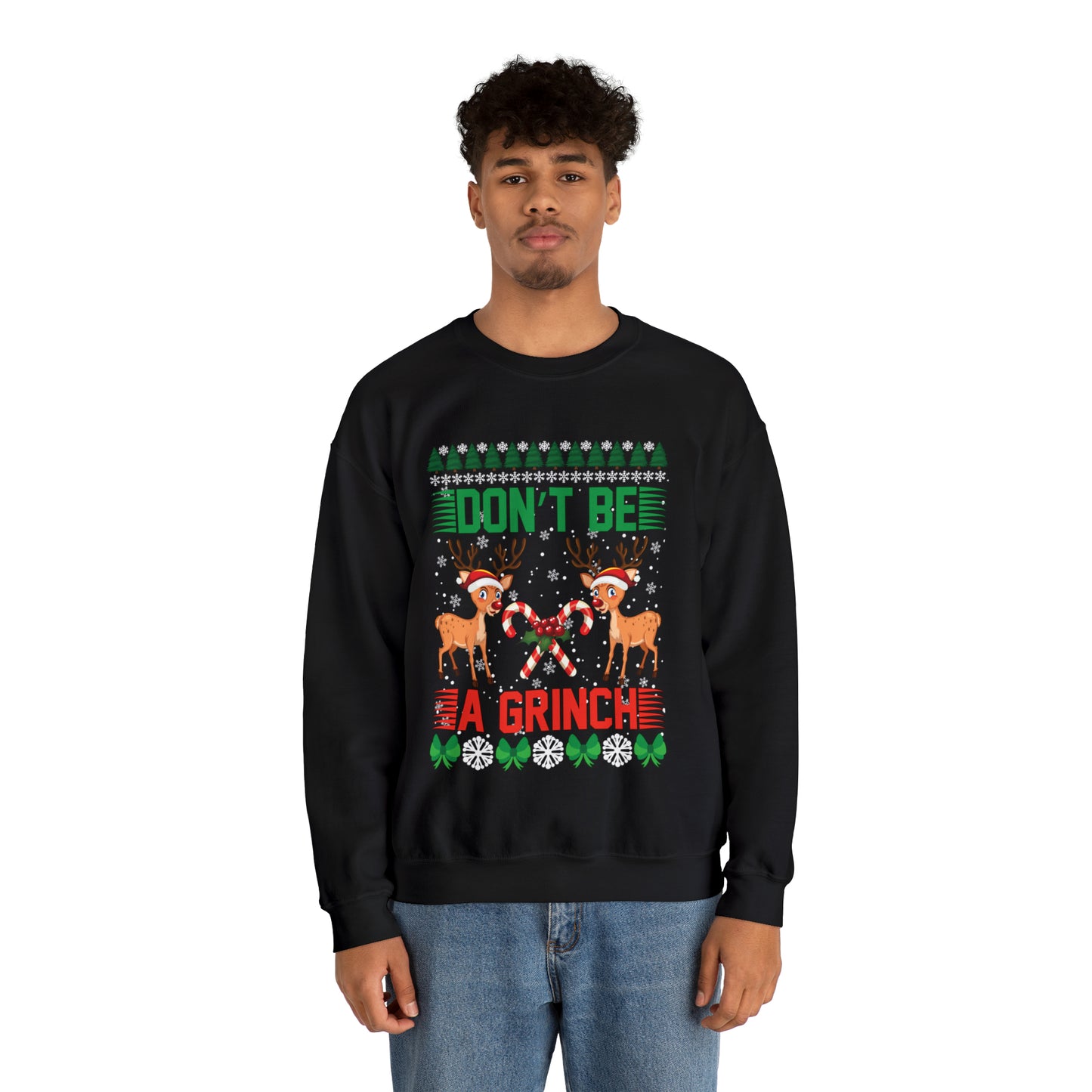 Don't Be A Grinch Christmas Ugly Sweater Sweatshirt