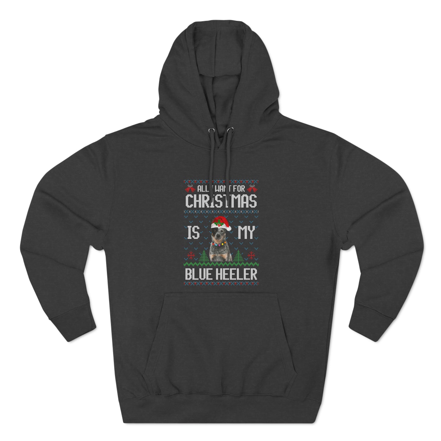 All I Want For Christmas is My Blue Heeler Dog Ugly Sweater Pullover Hoodie