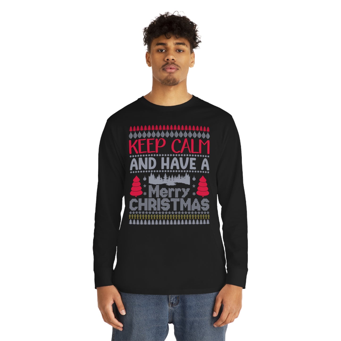 Keep Calm and Have a Merry Christmas Ugly Sweater Long Sleeve Tee