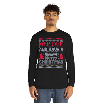 Keep Calm and Have a Merry Christmas Ugly Sweater Long Sleeve Tee