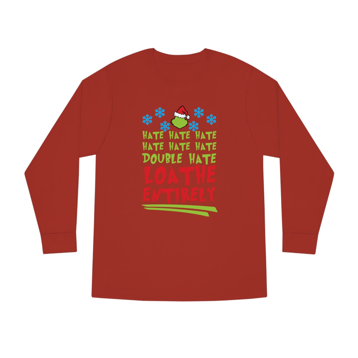 Grinch Hate Hate Hate Loathe Entirely Christmas Long Sleeve T-Shirt