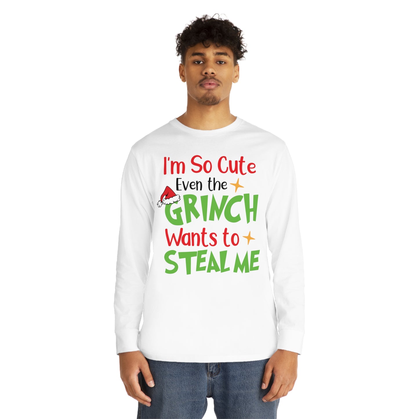 I'm So Cute Even The Grinch Wants to Steal Me Christmas Long Sleeve T-Shirt