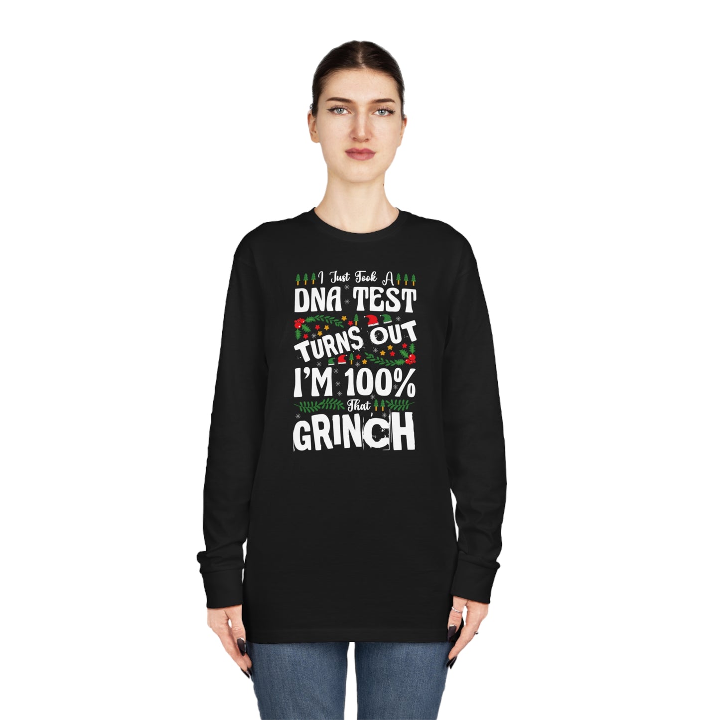 I Just Took A DNA Test Turns Out I'm 100% That Grinch Christmas Long Sleeve Tee
