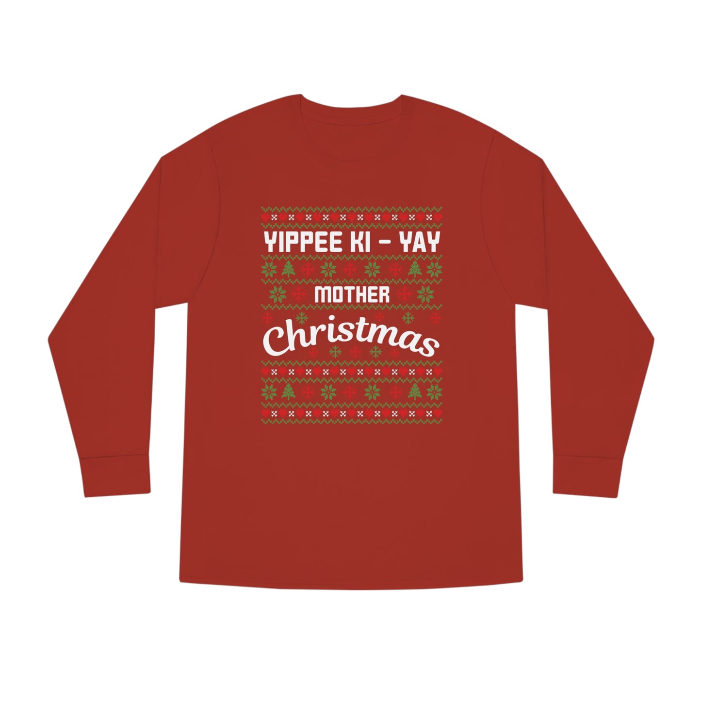 Yippee Ki-Yay Mother Christmas Ugly Sweater Long Sleeve T-shirt